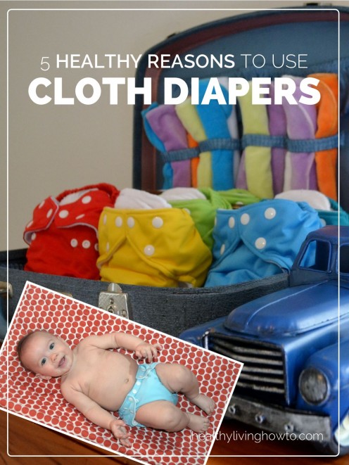 5 Healthy Reasons To Use Cloth Diapers | healthylivinghowto.com 5 Healthy Reasons To Use Cloth Diapers | healthylivinghowto.com
