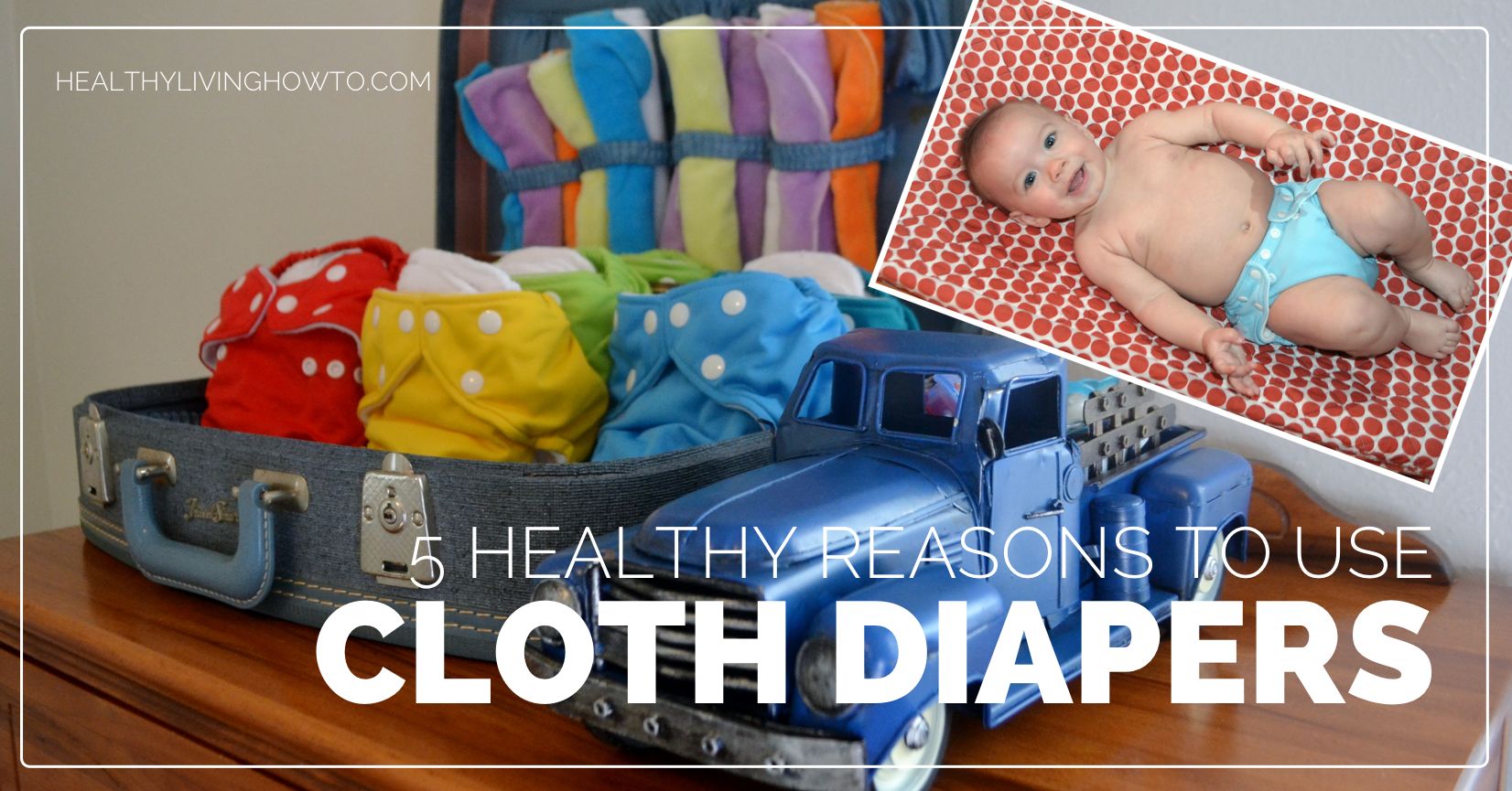 5 Healthy Reasons To Use Cloth Diapers | healthylivinghowto.com