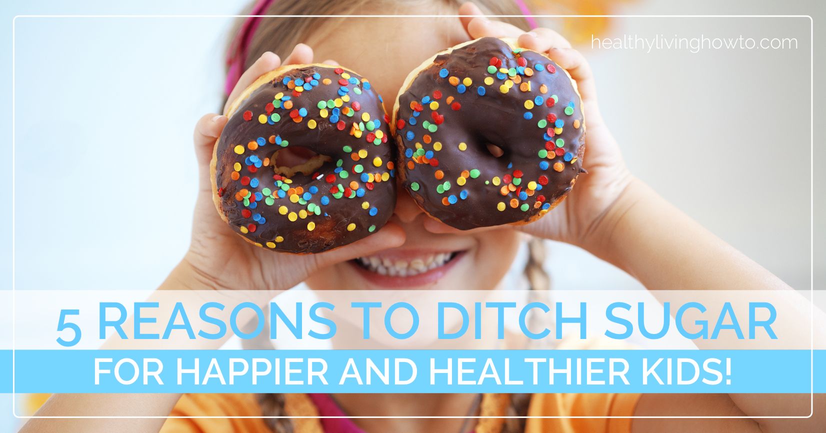 5 Reasons to Ditch Sugar For Happier & Healthier Kids | healthylivinghowto.com