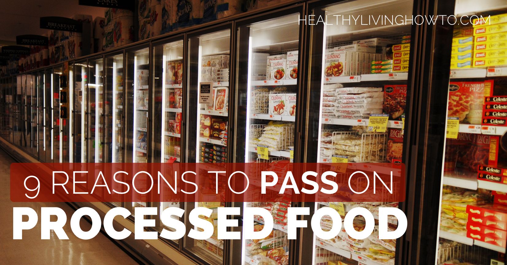 9 Reasons To Pass On Processed Food | healthylivinghowto.com
