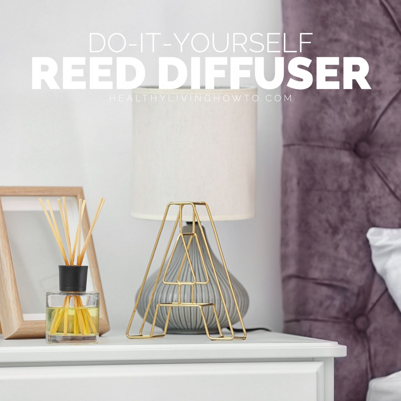 DIY Essential Oil Reed Diffuser Vanessa Rae Romero