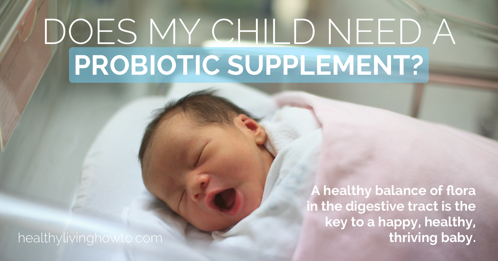 Does My Child Need A Probiotic Supplement? | healthylivinghowto.com