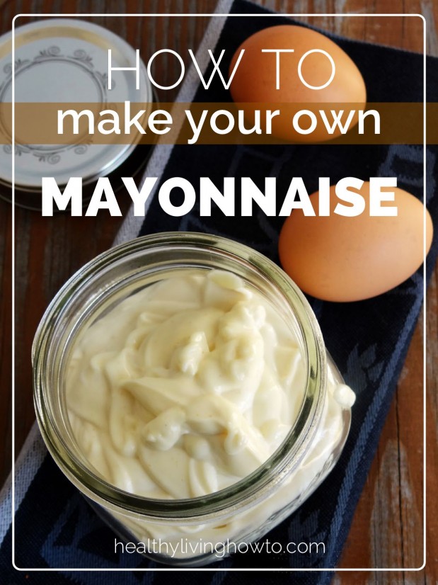 How To Make Mayo | healthylivinghowto.com