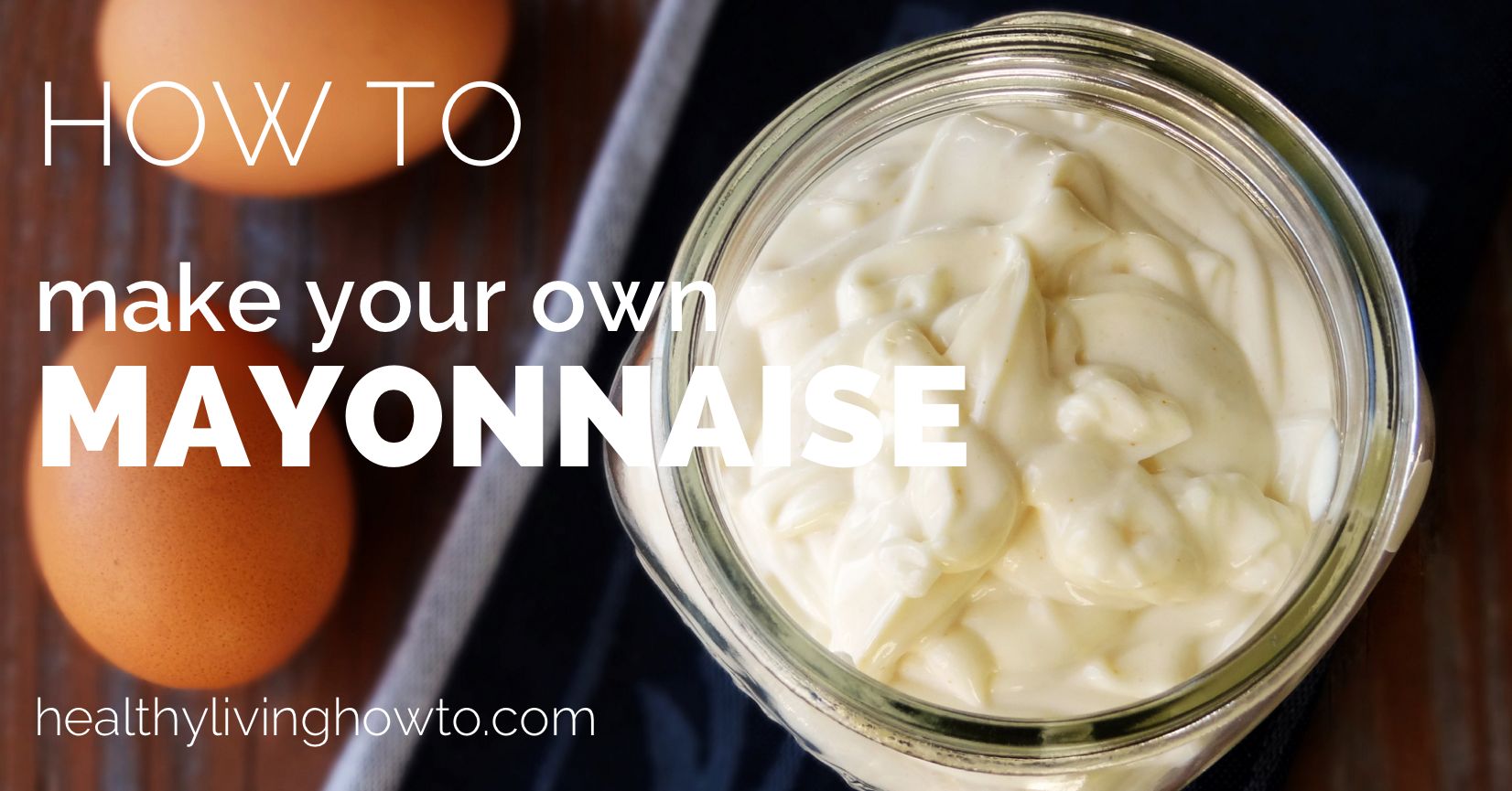 How To Make Your Own Mayo | healthylivinghowto.com
