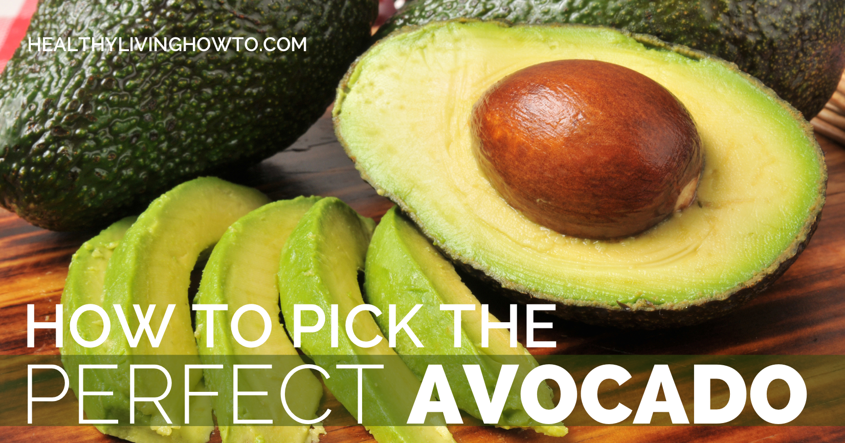 How To Pick The Perfect Avocado | healthylivinghowto.com