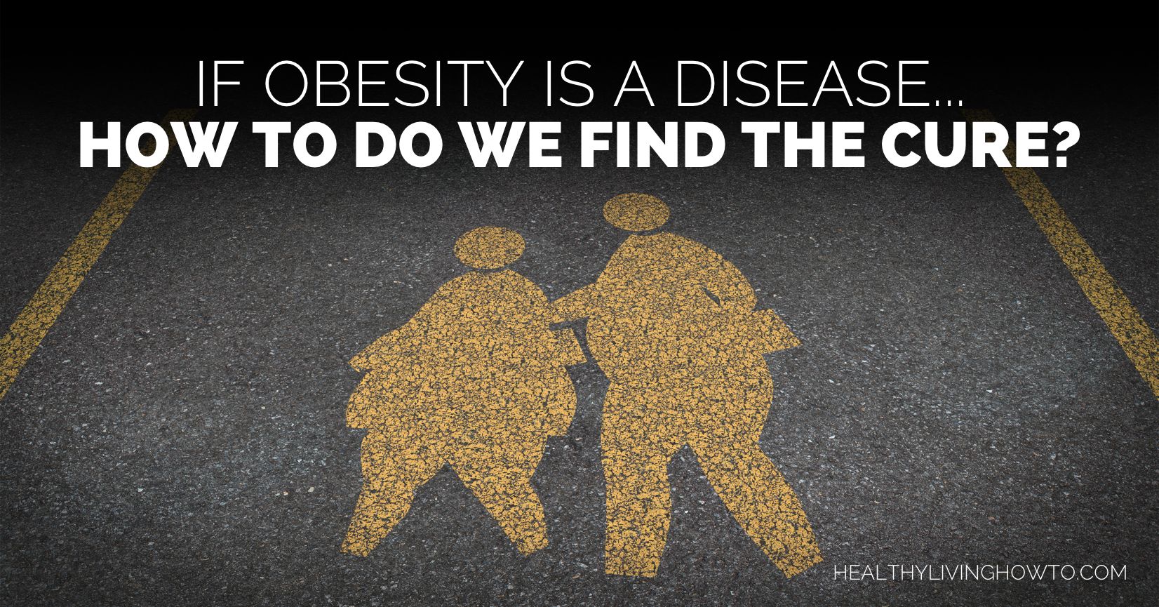 If Obesity Is A Disease...How Do We Find A Cure? | healthylivinghowto.com