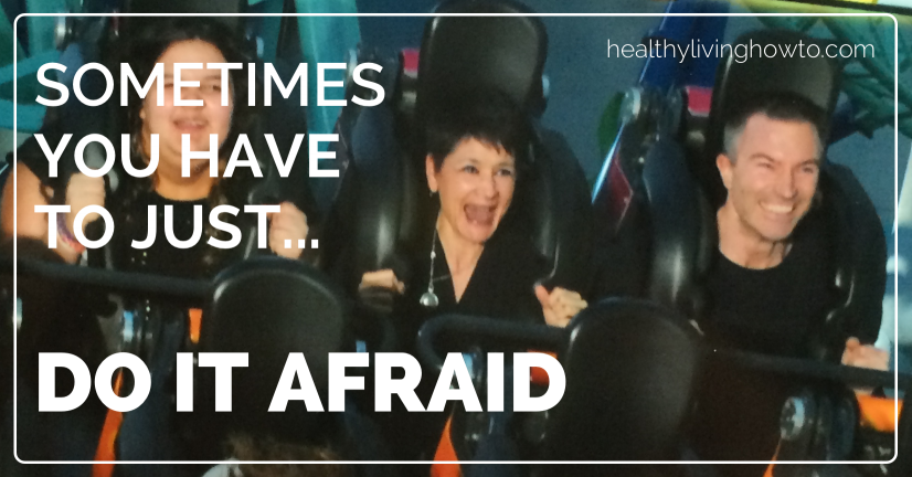 Sometimes You Have To Just...Do It Afraid | healthylivinghowto.com