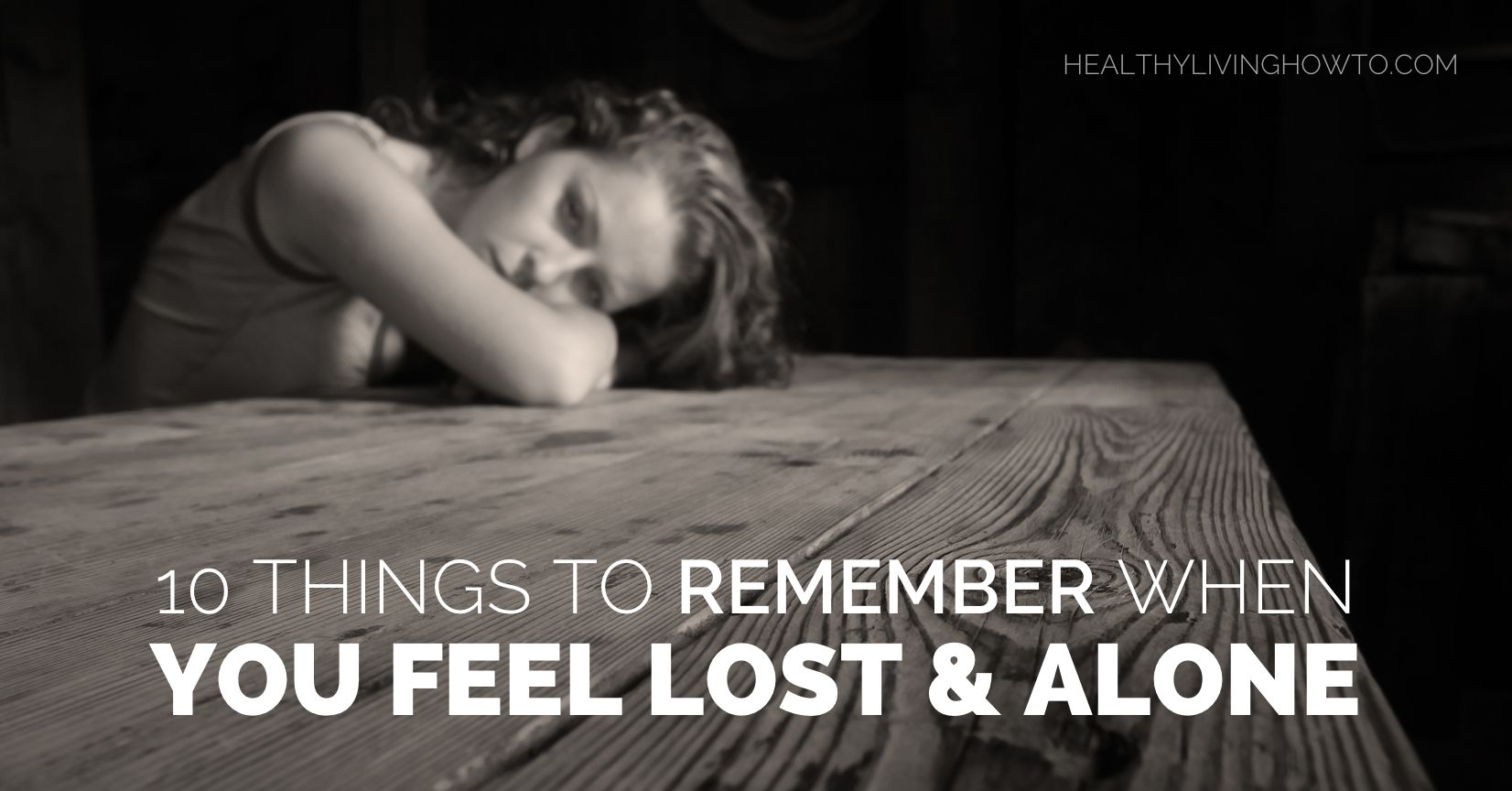 10-things-to-remember-when-you-feel-lost-and-alone-healthy-living-how-to