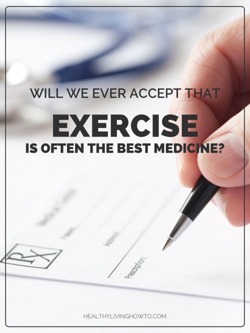 Exercise Is Often The Best Medicine | healthylivinghowto.com
