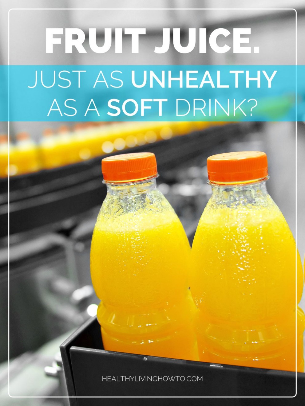 Fruit Juice. Just as Unhealthy as a Soft Drink? Healthy Living How To
