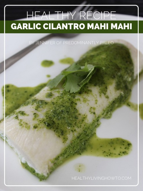 Healthy Recipe: Garlic Cilantro Mahi Mahi | healthylivinghowto.com