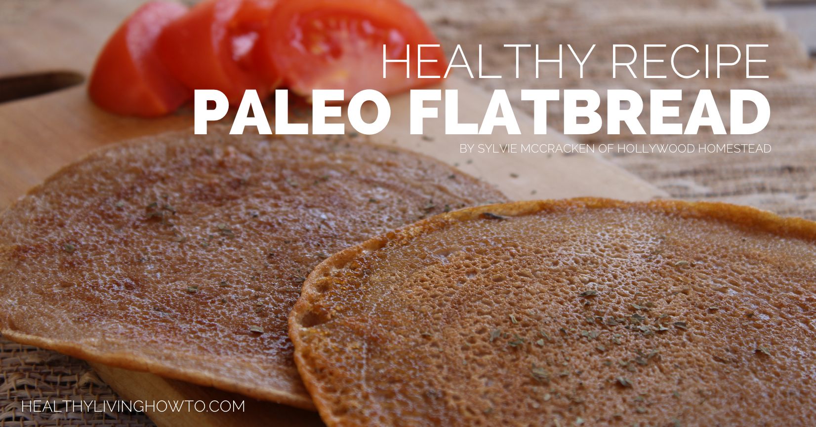 Healthy Recipe: Paleo Flatbread | healthylivinghowto.com