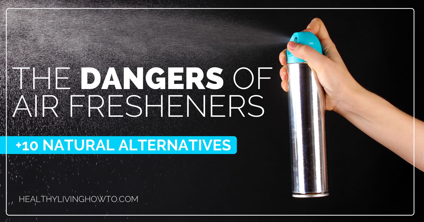 The Dangers of Air Fresheners +10 Natural Alternatives | healthylivinghowto.com