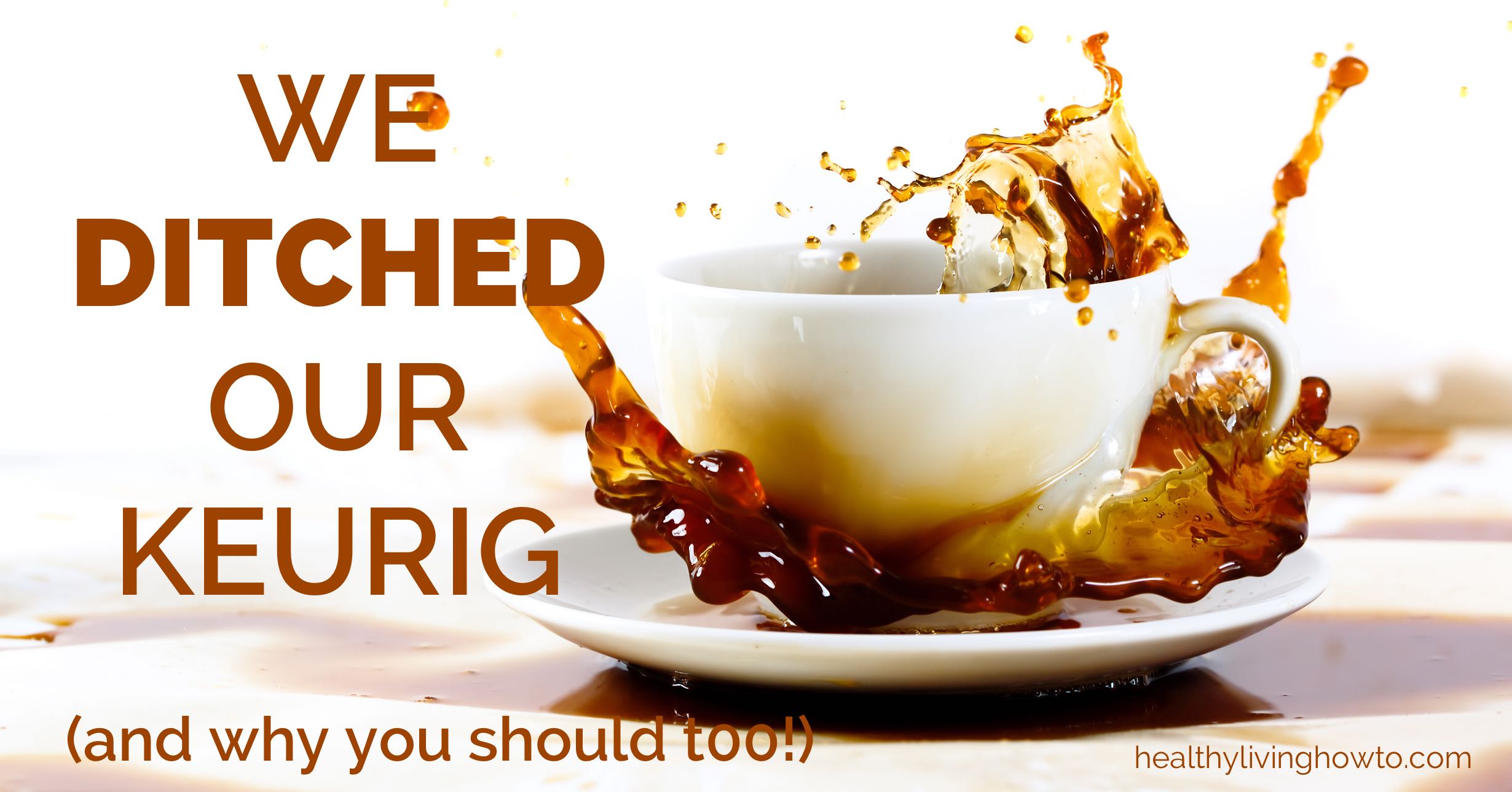 We Ditched Our Keurig | healthylivinghowto.com