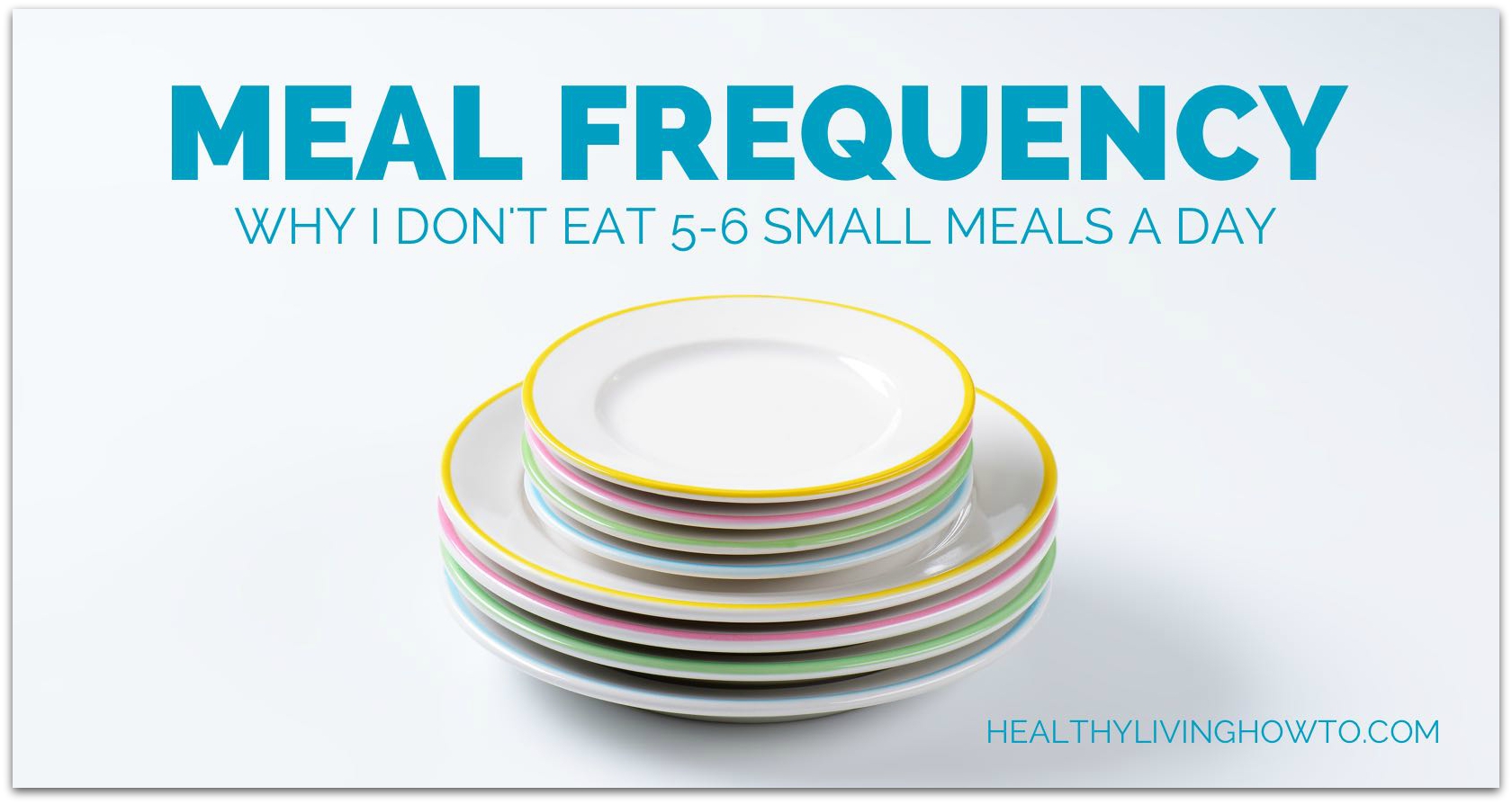Meal Frequency | healthylivinghowto.com