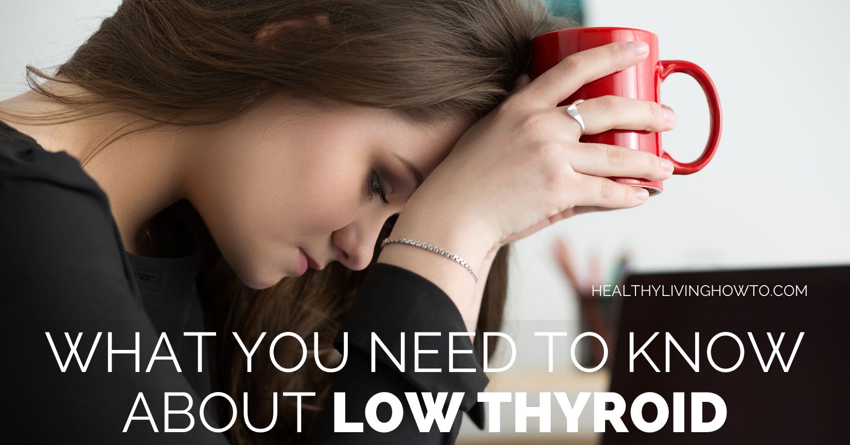 What You Need to Know About Low Thyroid | healthylivinghowto.com